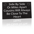 thumbnail image 1 of JennyGems Gifts for Cousins Female, Best Cousin Gifts, Side By Side or Miles Apart Cousins Will Always Be Close To the Heart, Cousins Signs, Birthday Gift for Cousin, Wood Sign, American Made, 1 of 9