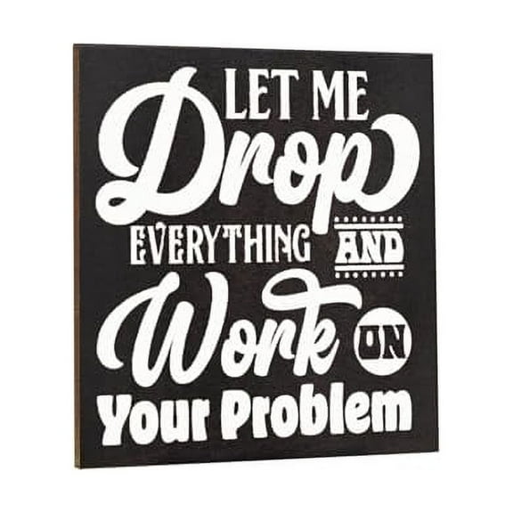 JennyGems Let Me Drop Everything and Work on Your Problem, Funny Fridge Magnet, Office Decor, 3 x 3 Inches, Made in USA