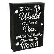 JennyGems To the World You Are a Pop But To Our Family You Are the World, 6x8 Inch Wood Sign, Pop Gifts From Grandchildren, Meaningful Gifts for Pop, Grandpa Gifts, Made in USA