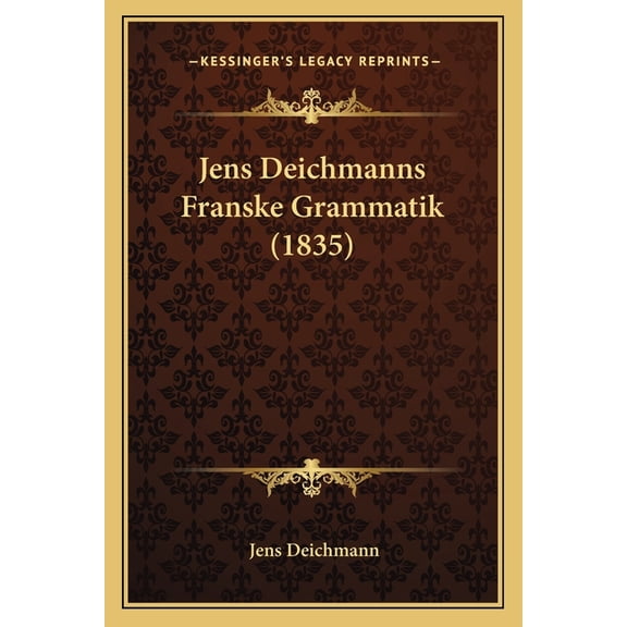 Jens Deichmanns Franske Grammatik (1835) (Paperback)