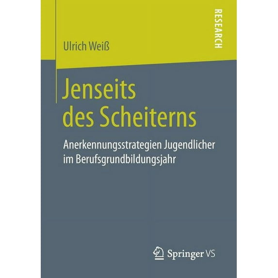 Jenseits Des Scheiterns: Anerkennungsstrategien Jugendlicher Im Berufsgrundbildungsjahr, (Paperback)