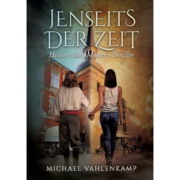 Jenseits der Zeit - Historischer Mystery-Thriller German Edition Paperback 3347188268 9783347188266 Michael Vahlenkamp