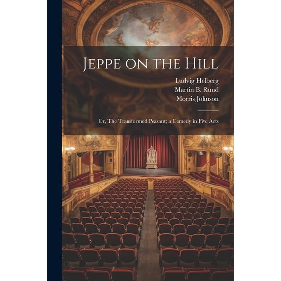 Jeppe on the Hill; or, The Transformed Peasant; a Comedy in Five Acts (Paperback)
