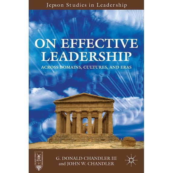 Jepson Studies in Leadership On Effective Leadership: Across Domains, Cultures, and Eras, (Hardcover)