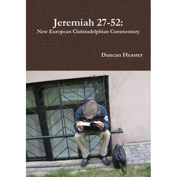 Jeremiah 27-52: New European Christadelphian Commentary, (Paperback)