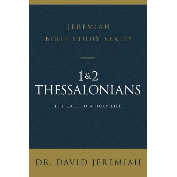 Jeremiah Bible Study 1 and 2 Thessalonians: Standing Strong Through Trials, (Paperback)