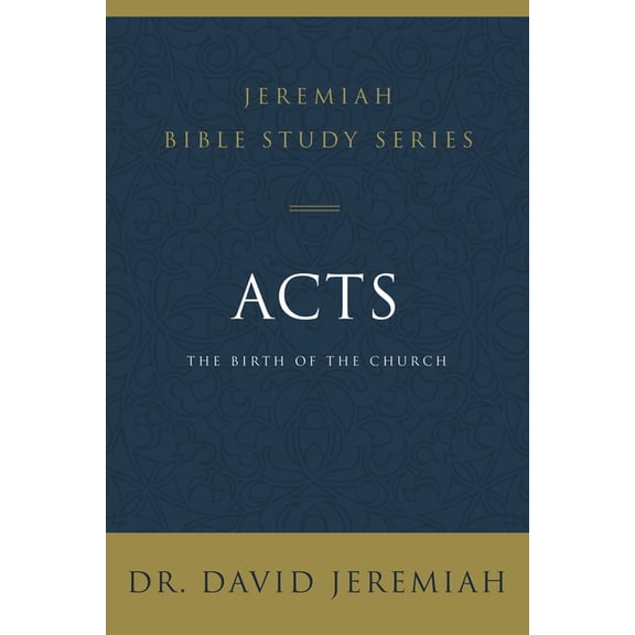 Jeremiah Bible Study Acts: The Birth of the Church, (Paperback)