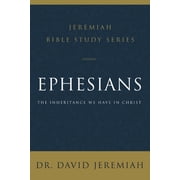 Jeremiah Bible Study Ephesians The Inheritance We Have in Christ, Paperback
