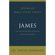 Jeremiah Bible Study James The Relationship Between Faith and Works, Paperback