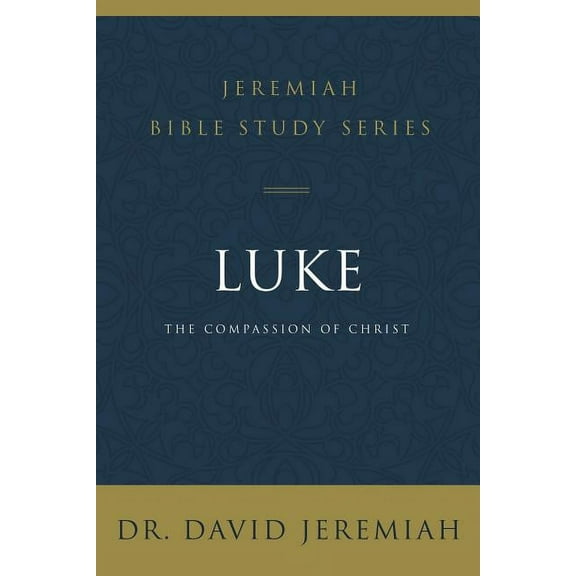 Jeremiah Bible Study Luke: The Compassion of Christ, (Paperback)