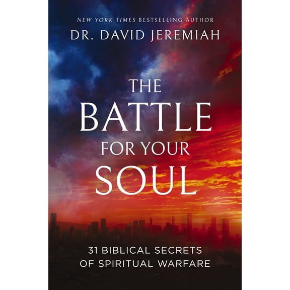 The Battle for Your Soul: 31 Biblical Secrets of Spiritual Warfare, (Hardcover)