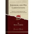 thumbnail image 1 of Jeremiah, and His Lamentations : With Notes, Critical, Explanatory and Practical, Designed for Both Pastors and People (Classic Reprint), 1 of 1