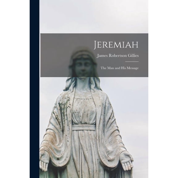 Jeremiah: the Man and His Message (Paperback)