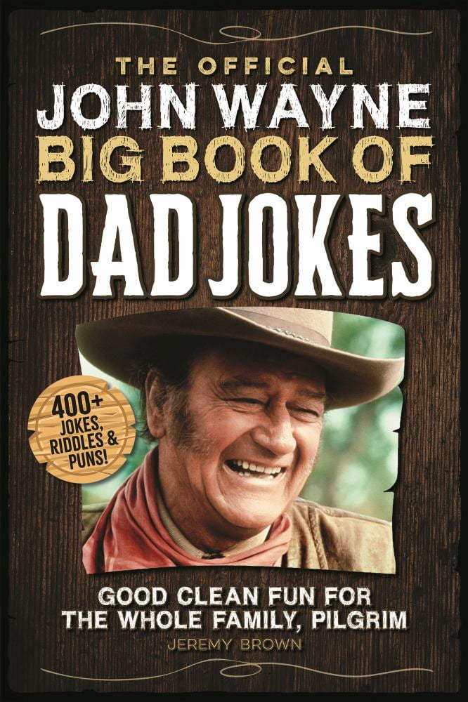 Jeremy Brown: The Official John Wayne Big Book of Dad Jokes: Good Clean Fun for the Whole Family, Pilgrim (Paperback)