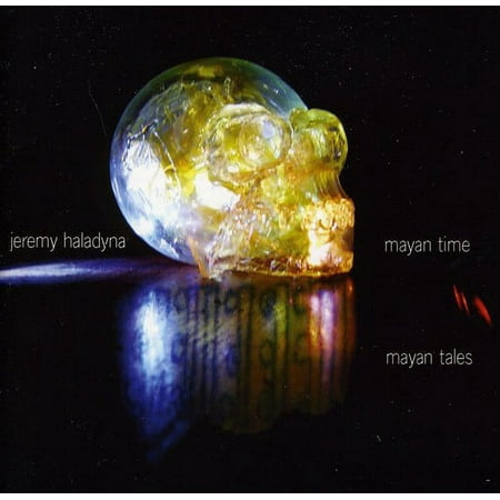 Jeremy Haladyna - Mayan Time Mayan Tales - Music & Performance - CD