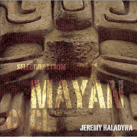 Jeremy Haladyna - Selections from the Mayan Cycle - Music & Performance - CD