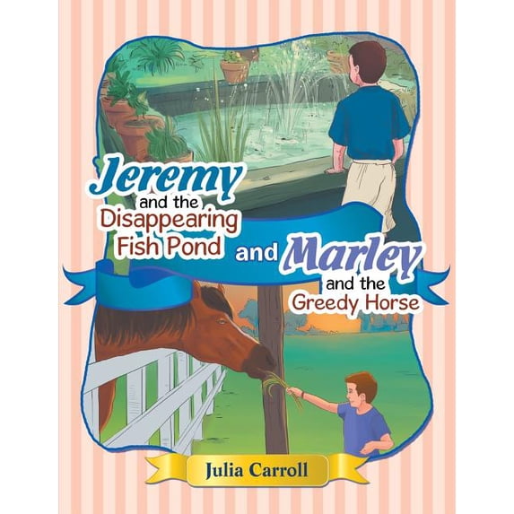 Jeremy and the Disappearing Fish Pond and Marley and the Greedy Horse, (Paperback)