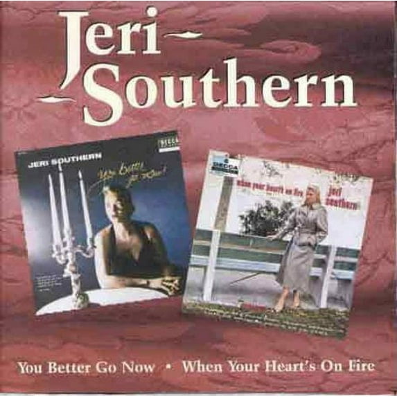Jeri Southern - You Better Go Now / When Your Heart's on Fire - Music & Performance - CD