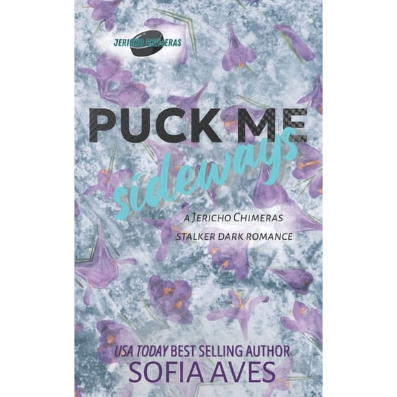 Jericho Chimeras Hockey Romance Puck Me Sideways: a stalker hockey dark romance, Book 3, (Paperback)