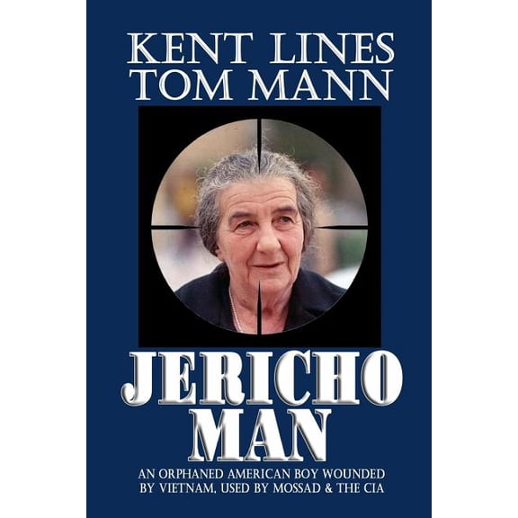Jericho Man: An Otphaned American Boy Wounded by Vietnam, Used by Mossad and the CIA?