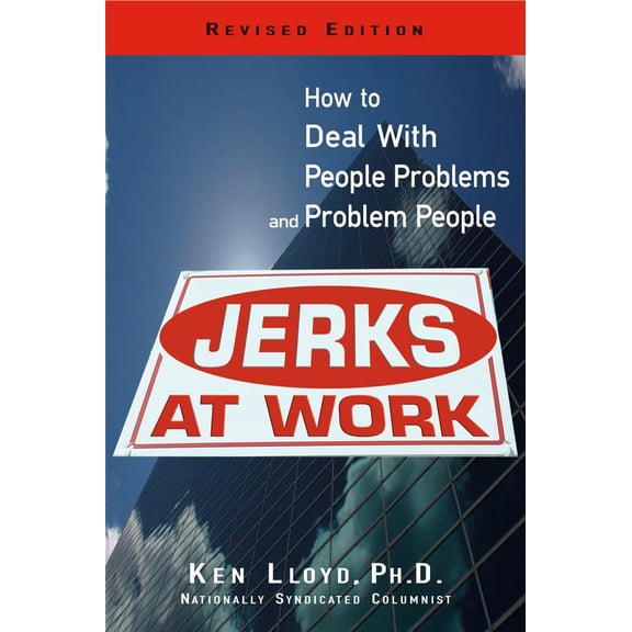 Jerks At Work, Revised Edition : How to Deal with People Problems and Problem People (Paperback)