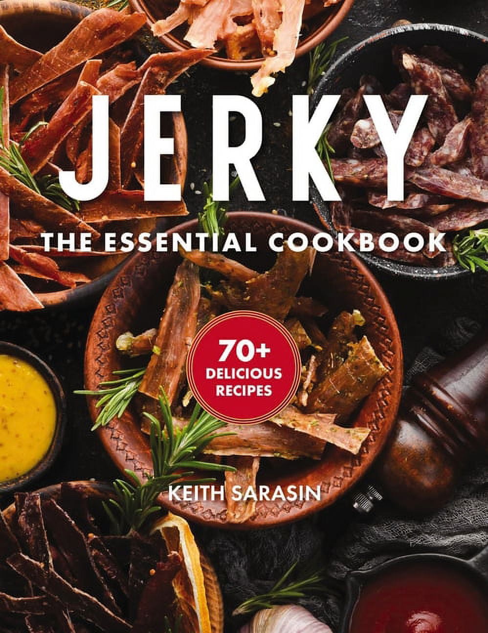 Jerky: The Essential Cookbook with Over 50 Recipes for Drying, Curing, and Preserving Meat (Hardcover)