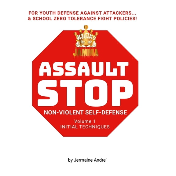Jermaine Andre's Assault Stop Volume 1: Non-Violent Self-Defense System, (Hardcover)