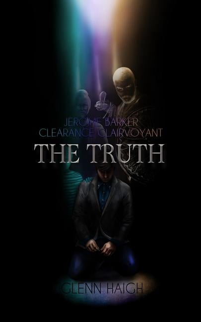 Jerome Barker Clearance Clairvoyant: Jerome Barker Clearance Clairvoyant: The Truth (Paperback)