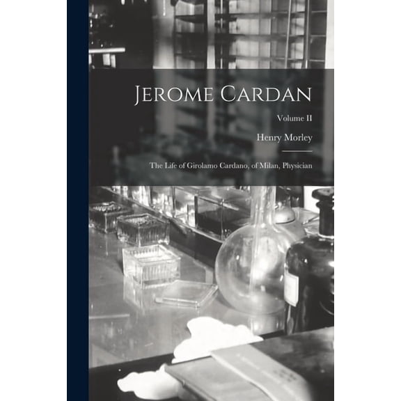 Jerome Cardan : The Life of Girolamo Cardano, of Milan, Physician; Volume II (Paperback)