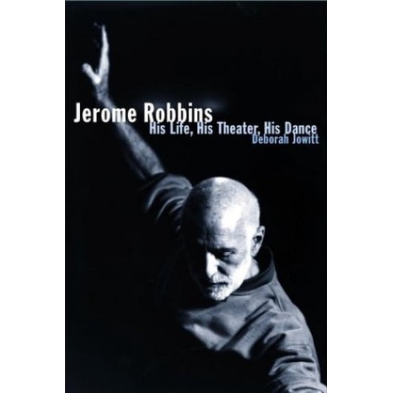 Pre-Owned Jerome Robbins: His Life, His Theater, His Dance (Hardcover) 0684869853 9780684869858