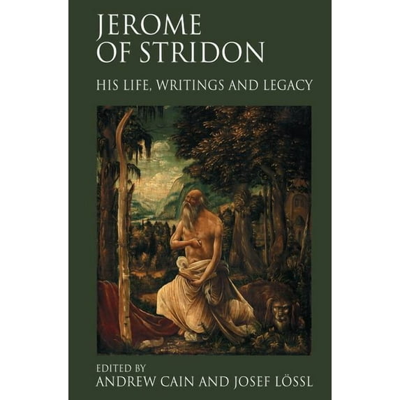 Jerome of Stridon: His Life, Writings and Legacy, (Hardcover)