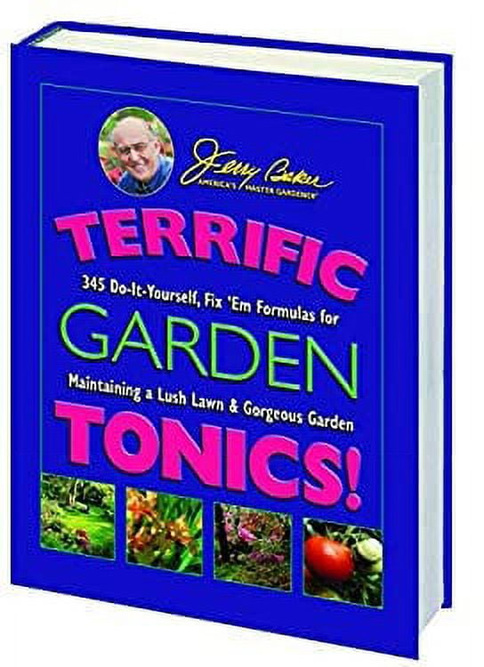 Jerry Baker's Terrific Garden Tonics! 345 DoItYourself Fix 'em