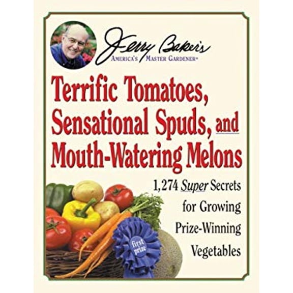 Pre-Owned Jerry Baker's Terrific Tomatoes, Sensational Spuds, and Mouth-Watering Melons: 1,274 Super Secrets for Growing Prize-Winning Vegetables (Paperback) 0922433925 9780922433926