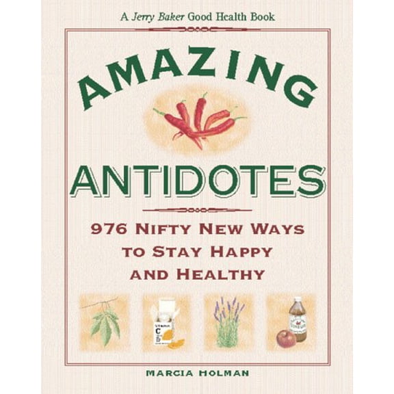 Pre-Owned Jerry Baker's Amazing Antidotes: 976 Nifty New Ways to Stay Happy and Healthy (Hardcover) 0922433526 9780922433520