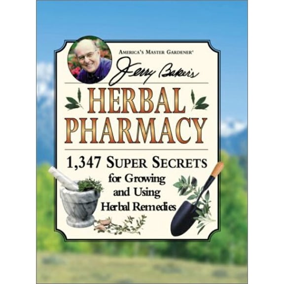 Pre-Owned Jerry Baker's Herbal Pharmacy: 1,347 Super Secrets for Growing and Using Herbal Remedies (Hardcover) 0922433372 9780922433377