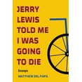 thumbnail image 1 of Jerry Lewis Told Me I Was Going to Die (Paperback), 1 of 1