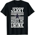 thumbnail image 1 of Jerry Makes Me Drink T-Shirt, 1 of 3