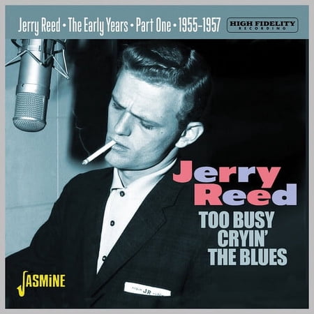 Jerry Reed - Early Years Part 1: Too Busy Cryin' The Blues 1955-1957 - Music & Performance - CD