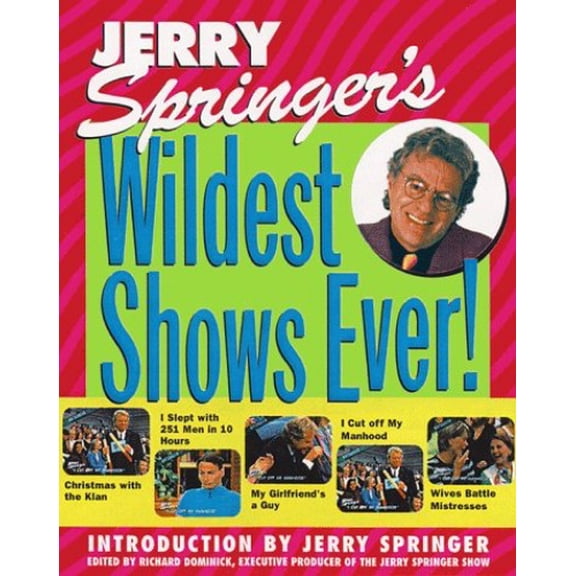 Pre-Owned Jerry Springer's Wildest Shows Ever! : The Official Jerry Springer Show Companion (Paperback) 9780061073618