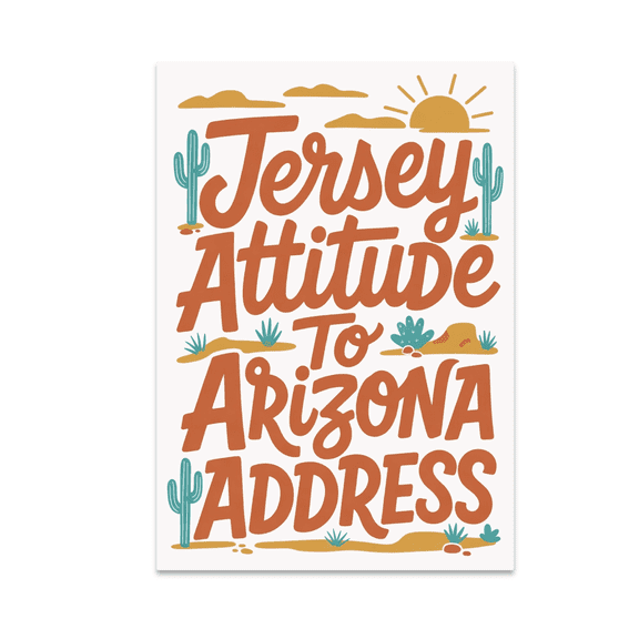 Jersey Attitude To Arizona Address - New Jersey Relocation Decor - 13x19 Poster Print