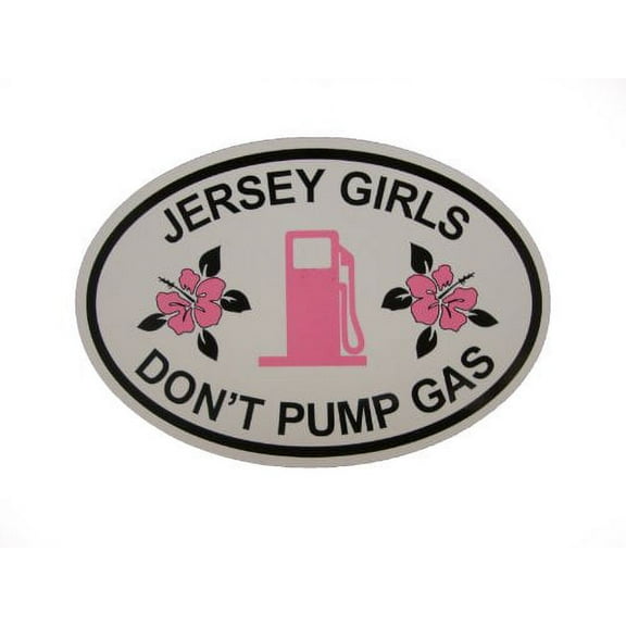 Jersey Girls Don't Pump Gas Oval Magnet (Car or Fridge!) 4"x6"