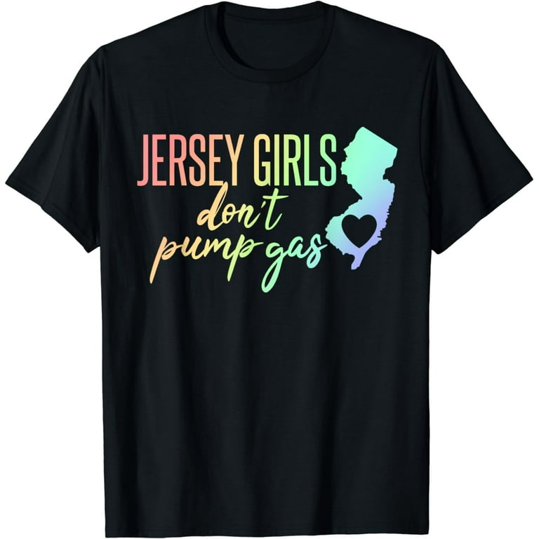Jersey Girls Don't Pump Gas State Heart Tshirt Jersey Girls Don't Pump Gas State Heart Tshirt