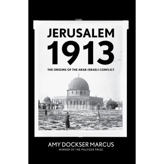 Pre-Owned Jerusalem 1913: The Origins of the Arab-Israeli Conflict (Hardcover) 0670038369 9780670038367
