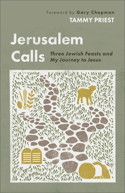 Jerusalem Calls: Three Jewish Feasts and My Journey to Jesus, (Paperback)