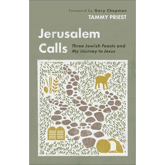 Jerusalem Calls: Three Jewish Feasts and My Journey to Jesus, (Paperback)