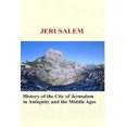 thumbnail image 1 of Jerusalem : History of the City of Jerusalem in Antiquity and the Middle Ages (Paperback), 1 of 1