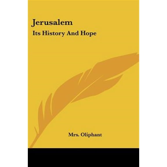 Jerusalem : Its History and Hope