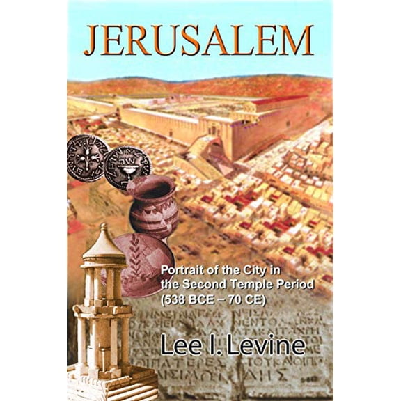 Pre-Owned Jerusalem: Portrait of the City in the Second Temple Period (Bce-70 Ce) (Hardcover) 0827607504 9780827607507