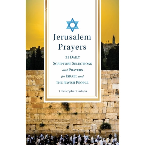 Jerusalem Prayers: 31 Daily Scripture Selections and Prayers for Israel and the Jewish People, (Paperback)