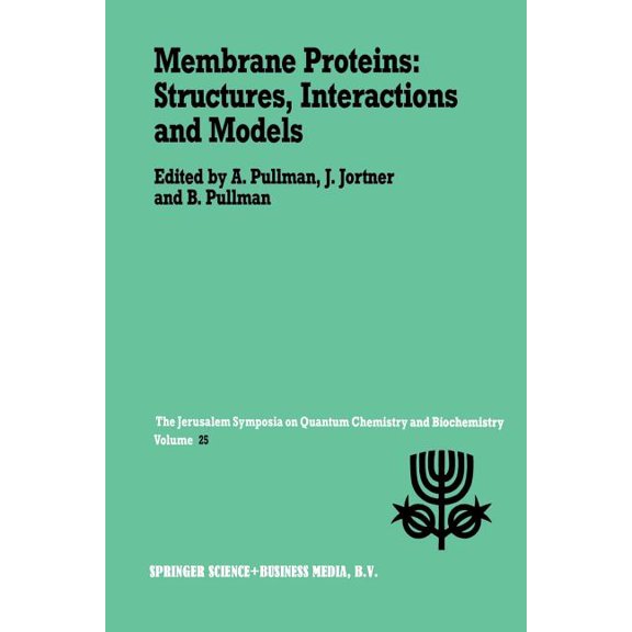 Jerusalem Symposia Membrane Proteins: Structures, Interactions and Models: Proceedings of the Twenty-Fifth Jerusalem Symposium on Quantum C, Book 25, (Paperback)